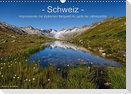 Schweiz - Impressionen der idyllischen Bergwelt im Laufe der Jahreszeiten (Wandkalender immerwährend DIN A3 quer)