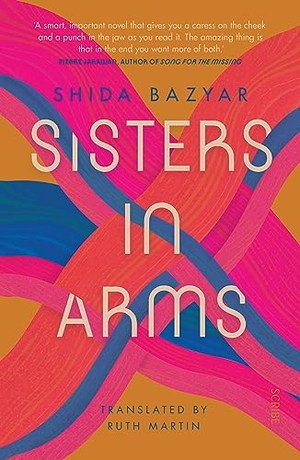 Bazyar, Shida. Sisters in Arms. Scribe UK, 2023.