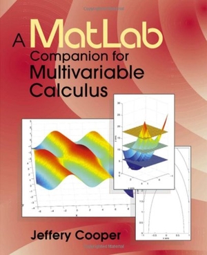 Cooper, Jeffery / Jeffrey Cooper. A MATLAB Companion for Multivariable Calculus. Elsevier Inc, 2000.
