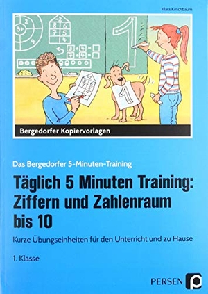 Kirschbaum, Klara. Täglich 5 Minuten Training: Ziffern und ZR bis 10 - Kurze Übungseinheiten für den Unterricht und zu Hause (1. Klasse). Persen Verlag i.d. AAP, 2019.