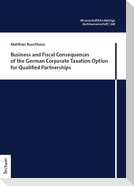 Business and Fiscal Consequences of the German Corporate Taxation Option for Qualified Partnerships