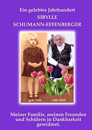 Schumann-Effenberger, Sybille. Ein gelebtes Jahrhundert. Books on Demand, 2020.