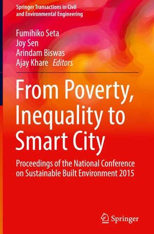 Seta, Fumihiko / Ajay Khare et al (Hrsg.). From Poverty, Inequality to Smart City - Proceedings of the National Conference on Sustainable Built Environment 2015. Springer Nature Singapore, 2016.