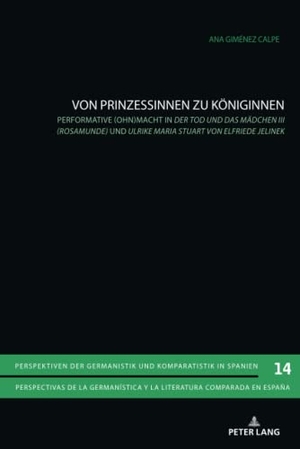 Giménez Calpe, Ana. Von Prinzessinnen zu Königinnen - Performative (Ohn)macht in «Der Tod und das Mädchen III (Rosamunde)» und «Ulrike Maria Stuart» von Elfriede Jelinek. Peter Lang, 2019.