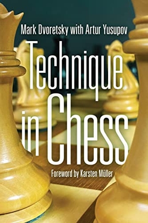 Dvoretsky, Mark. Technique in Chess. Russell Enterprises, 2023.