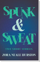 Spunk & Sweat - Two Short Stories;Including the Introductory Essay 'A Brief History of the Harlem Renaissance'