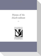 Hymns of the Church Militant ...