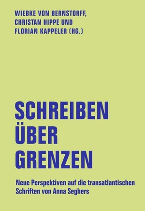 Hippe, Christian / Florian Kappeler et al (Hrsg.). Schreiben über Grenzen - Neue Perspektiven auf die transatlantischen Schriften von Anna Seghers. Verbrecher Verlag, 2025.