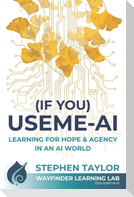 (If You) USEME-AI