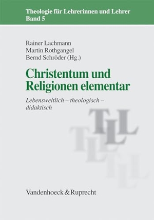 Lachmann, Rainer / Martin Rothgangel et al (Hrsg.). Christentum und Religionen elementar - Lebensweltlich - theologisch - didaktisch. Vandenhoeck + Ruprecht, 2010.