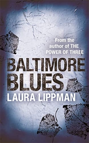 Lippman, Laura. Baltimore Blues. Orion Publishing Co, 2005.