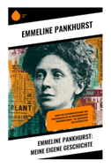 Emmeline Pankhurst: Meine eigene Geschichte