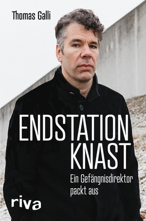 Galli, Thomas. Endstation Knast - Ein Gefängnisdirektor packt aus. riva Verlag, 2019.