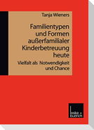 Familientypen und Formen außerfamilialer Kinderbetreuung heute