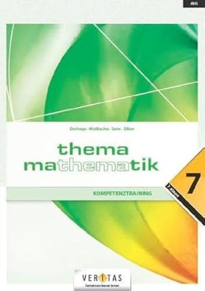 Dorfmayr, Anita / Mistlbacher, August et al. Thema Mathematik - Kompetenztraining - 7. Klasse. Veritas Verlag, 2020.