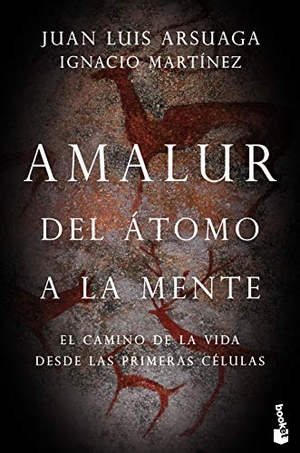 Arsuaga, Juan Luis / Ignacio Martínez. Amalur : del átomo a la mente. Booket, 2019.