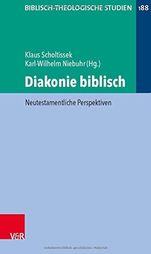 Scholtissek, Klaus / Karl-Wilhelm Niebuhr (Hrsg.). Diakonie biblisch - Neutestamentliche Perspektiven. Vandenhoeck + Ruprecht, 2020.