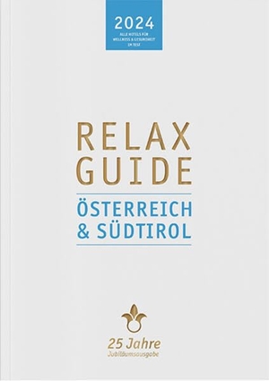 Werner, Christian. RELAX Guide 2024 Österreich & Südtirol - Jubiläumsausgabe 25 Jahre - mit eBook und Scan-App. Relax Guide u. Magazin, 2023.