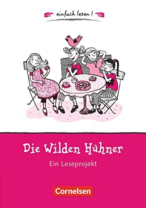 Hoppe, Irene. Die wilden Hühner - Niveau 1. Ein Leseprojekt zu dem gleichnamigen Roman von Cornelia Funke. Arbeitsbuch mit Lösungen. einfach lesen! - für Lesefortgeschrittene. Cornelsen Verlag GmbH, 2007.