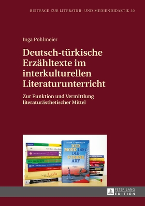 Pohlmeier, Inga. Deutsch-türkische Erzähltexte im interkulturellen Literaturunterricht - Zur Funktion und Vermittlung literaturästhetischer Mittel. Peter Lang, 2015.