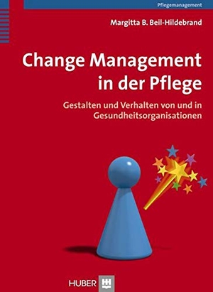Beil-Hildebrand, Margitta. Change Management in der Pflege - Gestalten und Verhalten von und in Gesundheitsorganisationen. Hogrefe AG, 2014.