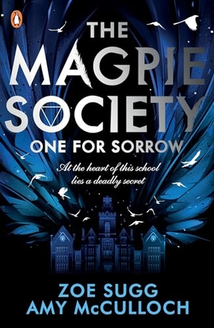 McCulloch, Amy / Zoe Sugg. The Magpie Society 01: One for Sorrow. Penguin Books Ltd (UK), 2021.