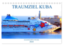 TRAUMZIEL KUBA - Kreuzfahrtschiffe in Havanna (Tischkalender 2024 DIN A5 quer), CALVENDO Monatskalender
