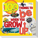 100 Things to Be When You Grow Up