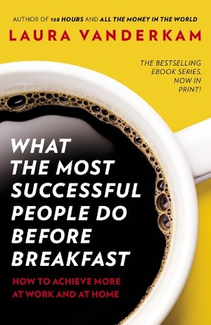 Vanderkam, Laura. What the Most Successful People Do Before Breakfast - How to Achieve More at Work and at Home. Penguin Books Ltd, 2013.