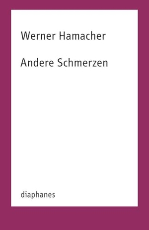Hamacher, Werner. Andere Schmerzen. Diaphanes Verlag, 2022.