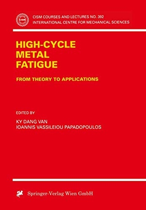 Paradopoulos, Ioannis V. / Ky Dang Van (Hrsg.). High-Cycle Metal Fatigue - From Theory to Applications. Springer Vienna, 1999.