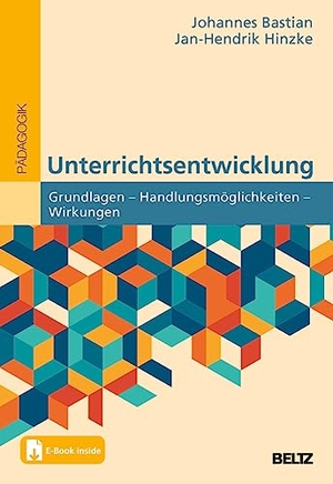 Bastian, Johannes / Jan-Hendrik Hinzke. Unterrichtsentwicklung - Grundlagen - Handlungsmöglichkeiten - Wirkungen. Mit E-Book inside. Beltz Verlagsgruppe, 2023.