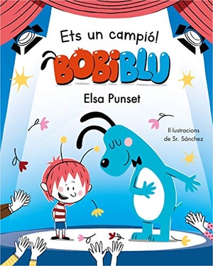 Punset, Elsa / Sr. Sánchez. Ets un campió, Bobiblú!. Ediciones Beascoa, 2020.
