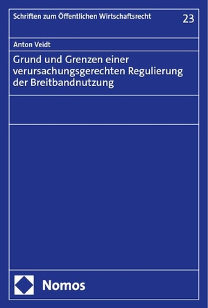 Veidt, Anton. Grund und Grenzen einer verursachungsgerechten Regulierung der Breitbandnutzung. Nomos Verlags GmbH, 2024.