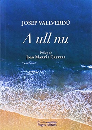 Vallverdú, Josep. A ull nu. Pagès Editors, S.L., 2018.