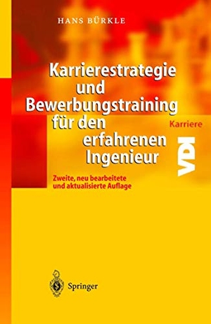 Bürkle, Hans. Karrierestrategie und Bewerbungstraining für den erfahrenen Ingenieur. Springer Berlin Heidelberg, 2003.