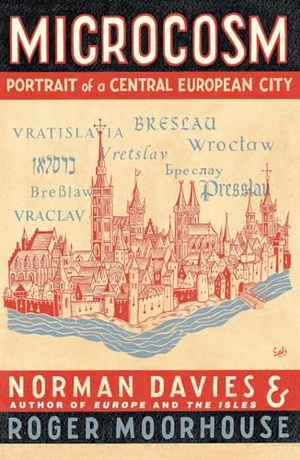 Davies, Norman / Roger Moorhouse. Microcosm - A Portrait of a Central European City. Vintage Classics, 2003.