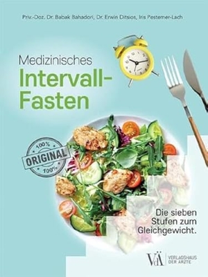 Bahadori, Babak / Ditsios, Erwin et al. Medizinisches Intervallfasten - Die sieben Stufen zum Gleichgewicht. Verlagshaus der Ärzte, 2022.