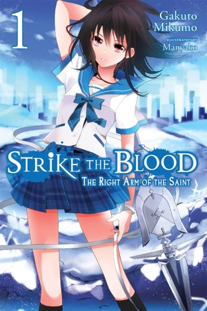 Mikumo, Gakuto. Strike the Blood, Vol. 1 (Novel) - The Right Arm of the Saint. Little, Brown & Company, 2015.