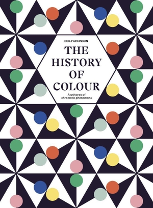 Parkinson, Neil. The History of Colour - A Universe of Chromatic Phenomena. Quarto, 2023.