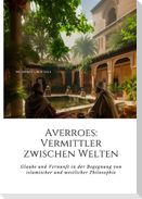 Averroes:  Vermittler zwischen Welten