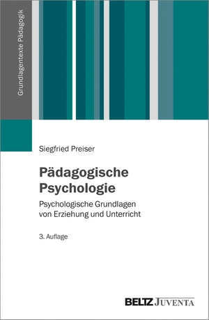 Preiser, Siegfried. Pädagogische Psychologie - Psychologische Grundlagen von Erziehung und Unterricht. Juventa Verlag GmbH, 2020.