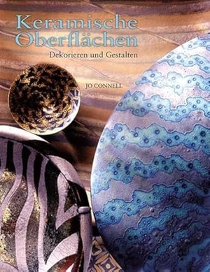 Connell, Jo. Keramische Oberflächen - Dekorieren und Gestalten. Hanusch Verlag, 2020.