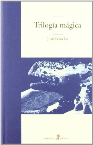 Perucho, Joan. Trilogía mágica. Editora y Distribuidora Hispano Americana, S.A. (EDHASA), 2004.