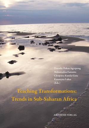 Lukas, Katarzyna / Dorothy Pokua Agyepong et al (Hrsg.). Teaching Transformations - Trends in Sub-Saharan Africa. Aisthesis Verlag, 2025.