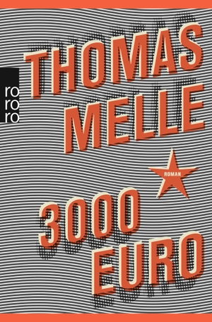 Melle, Thomas. 3000 Euro. Rowohlt Taschenbuch Verlag, 2016.