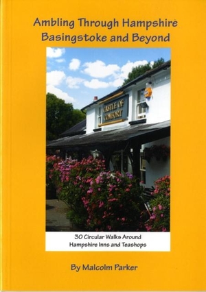 Parker, Malcolm. Ambling Through Hampshire, Basingstoke and Beyond - 30 Circular Walks Around Hampshire Inns and Teashops. Power Publications, 2005.