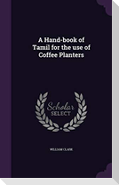 A Hand-book of Tamil for the use of Coffee Planters