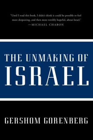 Gorenberg, Gershom. Unmaking of Israel, The. HarperCollins, 2014.