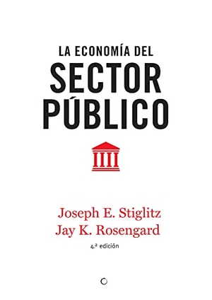 Stiglitz, Joseph E.. La Economía del Sector Público, 4th Ed.. ANTONI BOSCH EDITOR, 2022.